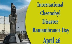 अंतर्राष्ट्रीय चेरनोबिल आपदा स्मरण दिवस- एक ऐतिहासिक परमाणु दुर्घटना
